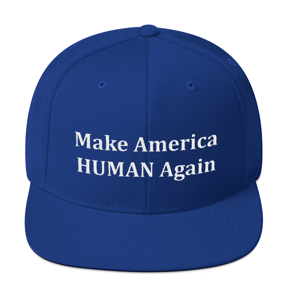 Make America HUMAN Again...Cap